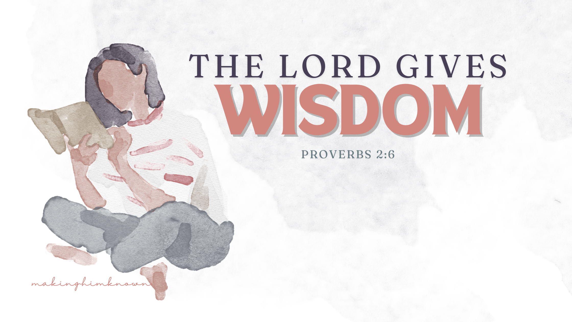 Using God's Wisdom Just Do the Word: Ask God for Wisdom - Making Him Known